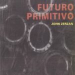 Futuro Primitivo – John Zerzan